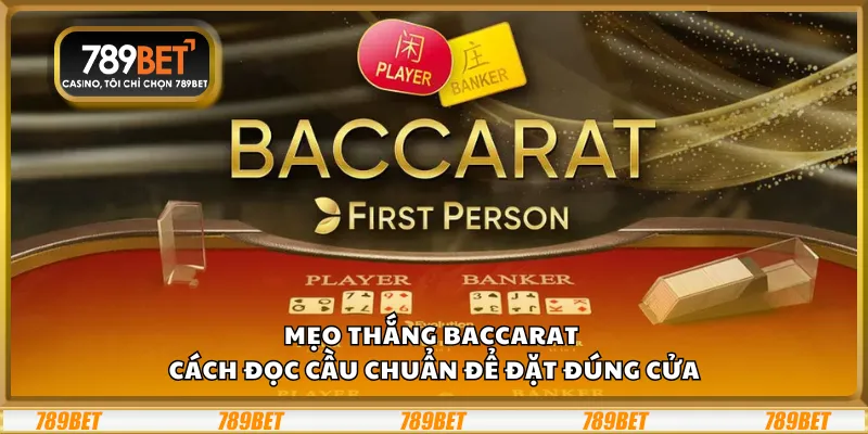 Mẹo thắng Baccarat – Cách đọc cầu chuẩn để đặt đúng cửa 1 Mẹo thắng Baccarat – Cách đọc cầu chuẩn để đặt đúng cửa