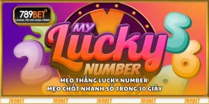 Mẹo thắng Lucky Number – Mẹo chốt nhanh số trong 30 giây 10 Mẹo thắng Lucky Number – Mẹo chốt nhanh số trong 30 giây