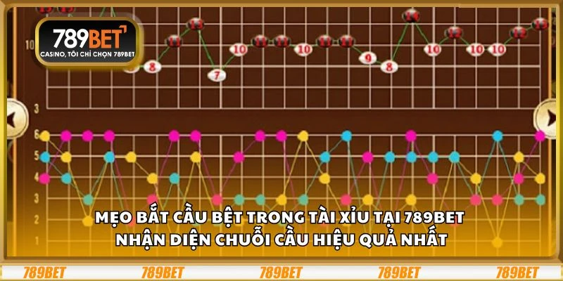 Mẹo bắt cầu bệt tài xỉu - Bí quyết từ cao thủ ẩn danh 1 Mẹo bắt cầu bệt trong tài xỉu tại 789Bet - Nhận diện chuỗi cầu hiệu quả nhất
