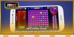 Mẹo thắng Keno – Tổng hợp các mẹo từ cao thủ lâu năm 5 Mẹo thắng Keno – Tổng hợp các mẹo từ cao thủ lâu năm