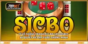Tỷ lệ thắng trong Sic Bo – Bí quyết đặt cược thông minh 6 Tỷ lệ thắng trong Sic Bo tại 789Bet - Bí quyết để đặt cược thông minh